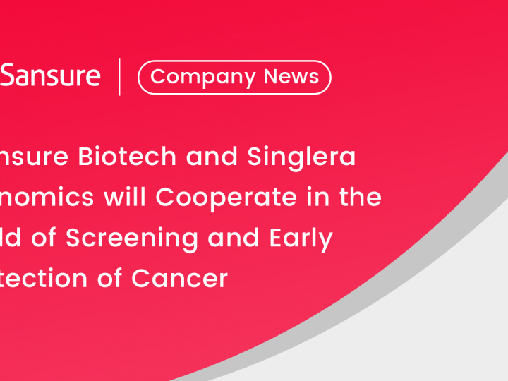 Focusing on Screening and early detection of cancer, Sansure Biotech and Singlera Genomics have reached a strategic cooperation
